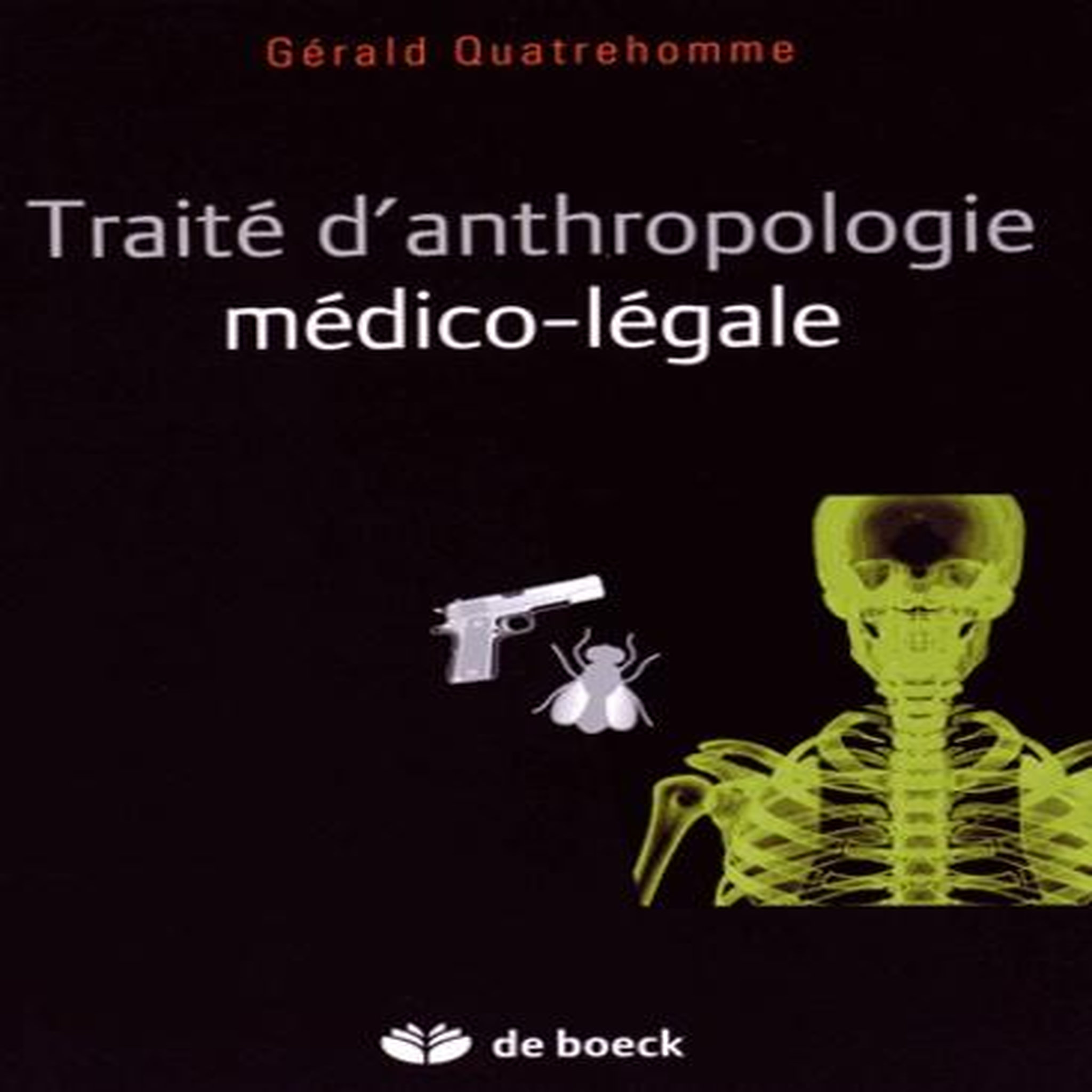 TRAITE D'ANTHROPOLOGIE MEDICO-LEGALE, Quatrehomme Gérald