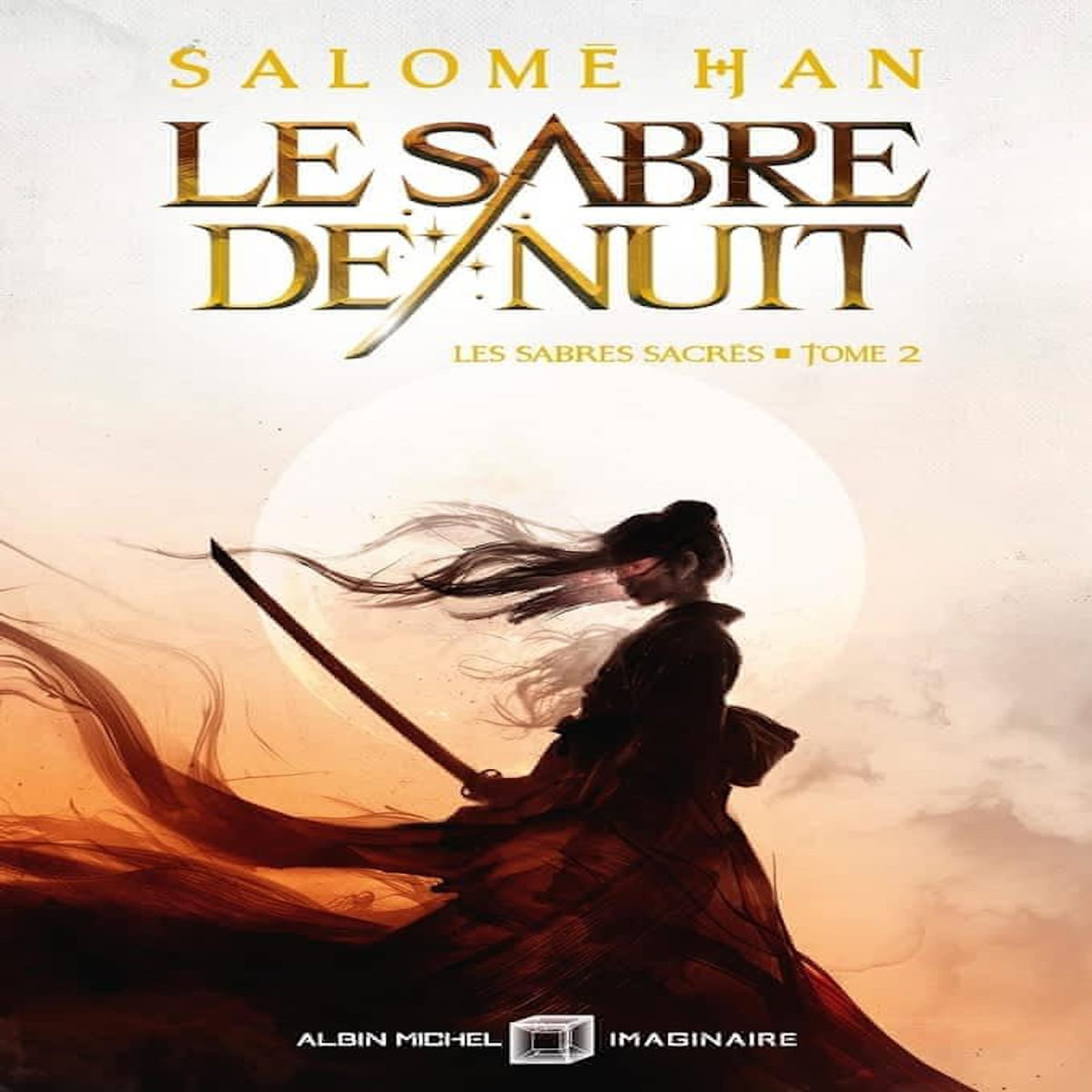 LES SABRES SACRES TOME 2 : LE SABRE DE NUIT, Han Salomé