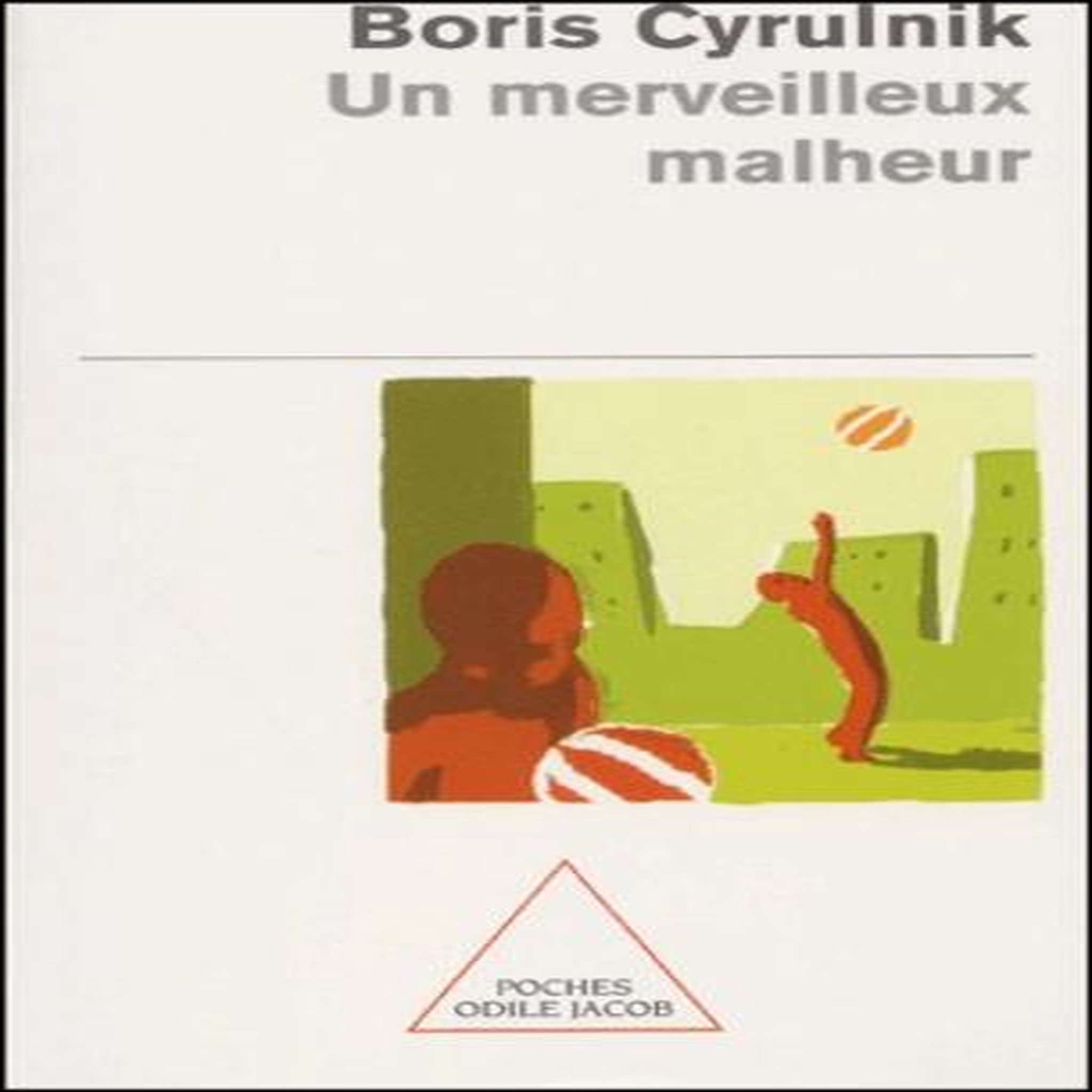 UN MERVEILLEUX MALHEUR, Cyrulnik Boris