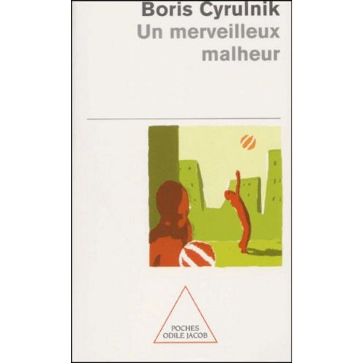 UN MERVEILLEUX MALHEUR, Cyrulnik Boris