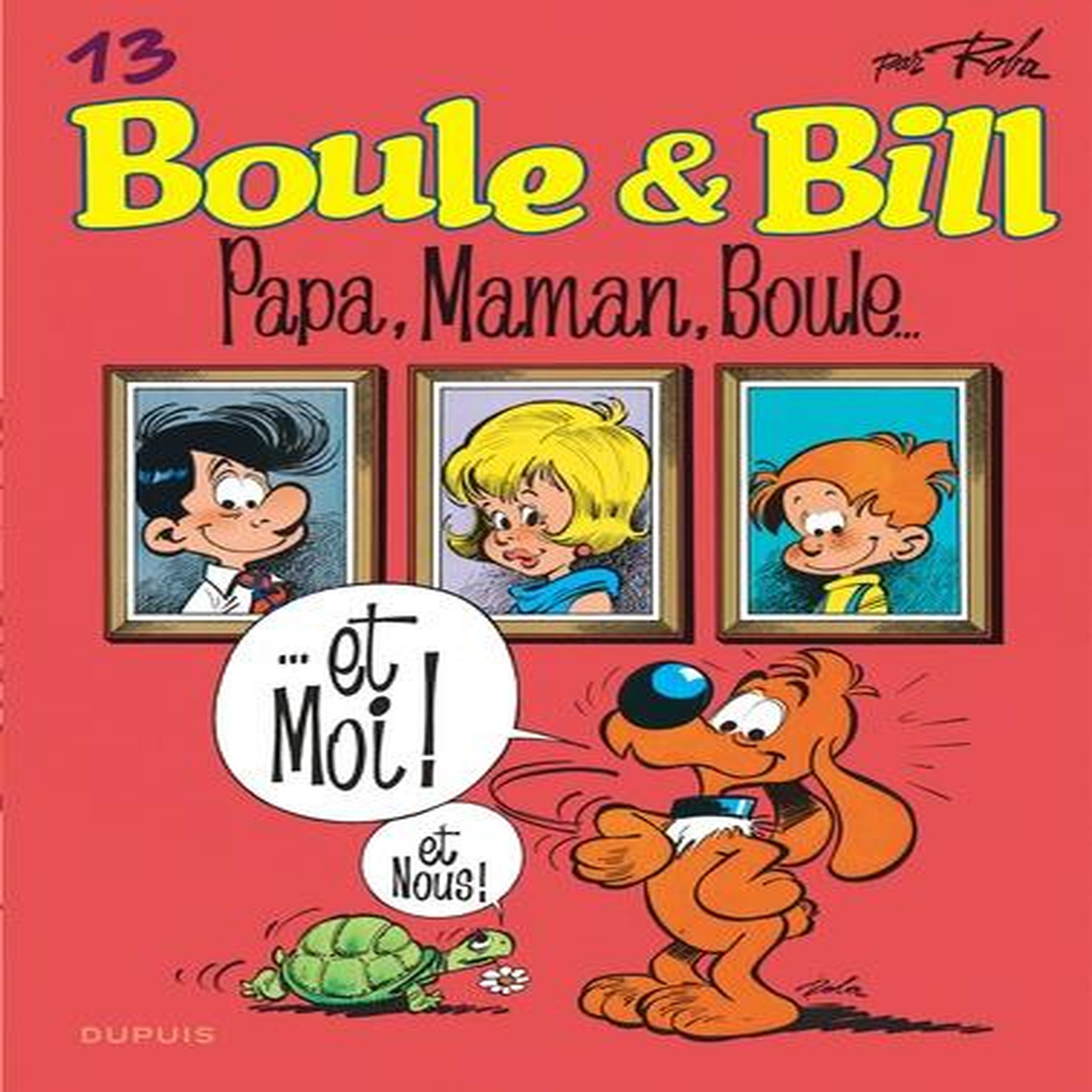 BOULE & BILL TOME 13 : PAPA, MAMAN, BOULE..., Roba Jean