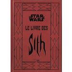 STAR WARS LEGENDES : LE LIVRE DES SITH. LES SECRETS DU COTE OBSCUR, Wallace Daniel