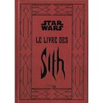 STAR WARS LEGENDES : LE LIVRE DES SITH. LES SECRETS DU COTE OBSCUR, Wallace Daniel