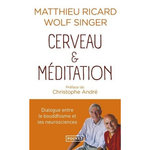 CERVEAU ET MEDITATION. DIALOGUE ENTRE LE BOUDDHISME ET LES NEUROSCIENCES, Ricard Matthieu