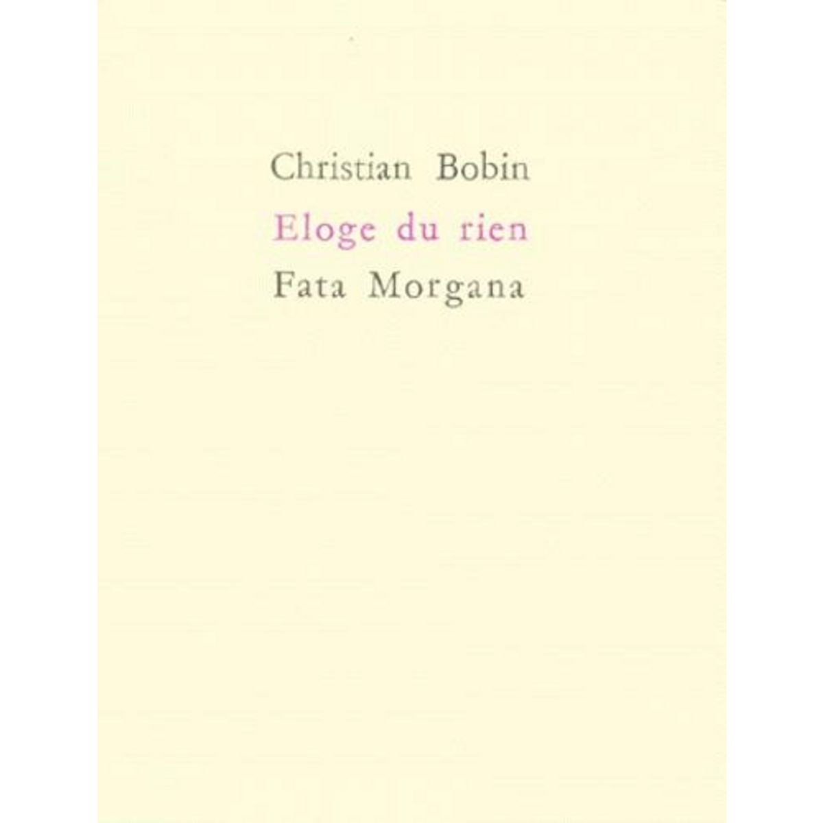 ELOGE DU RIEN, Bobin Christian