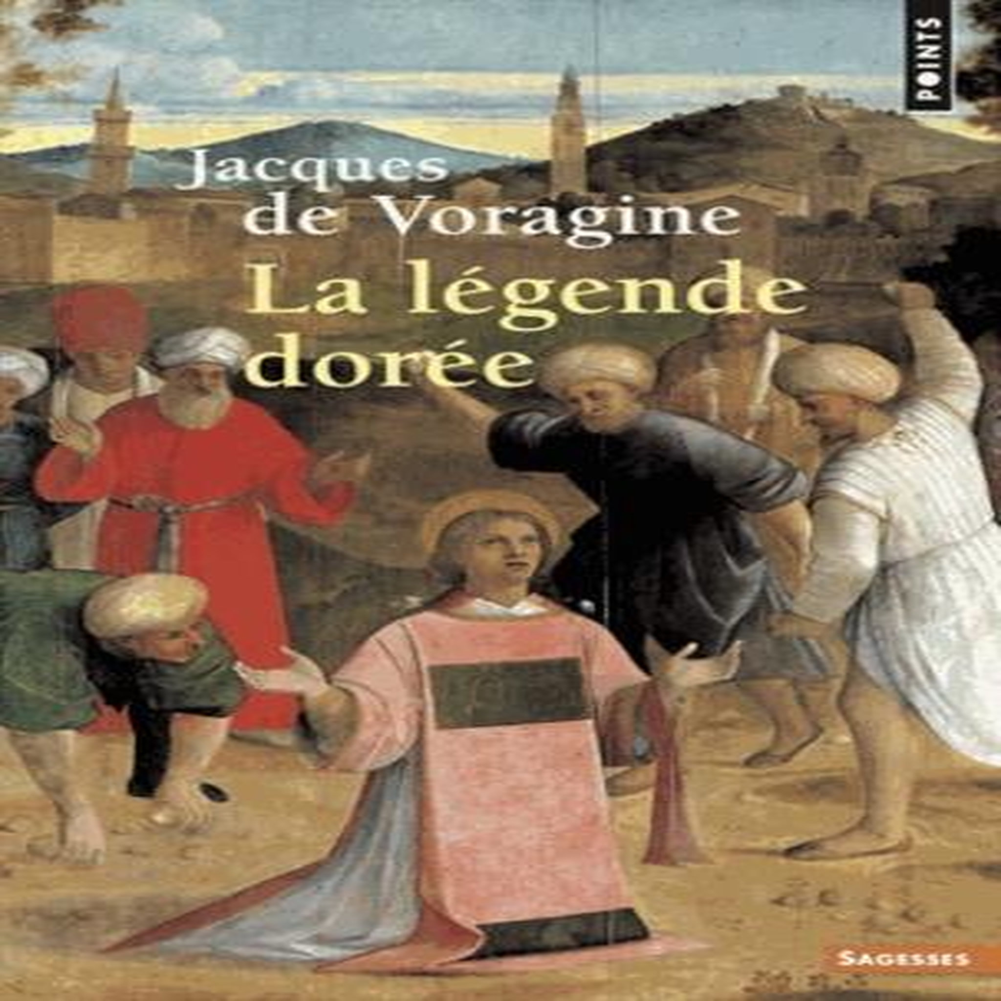 LA LEGENDE DOREE, Voragine Jacques de