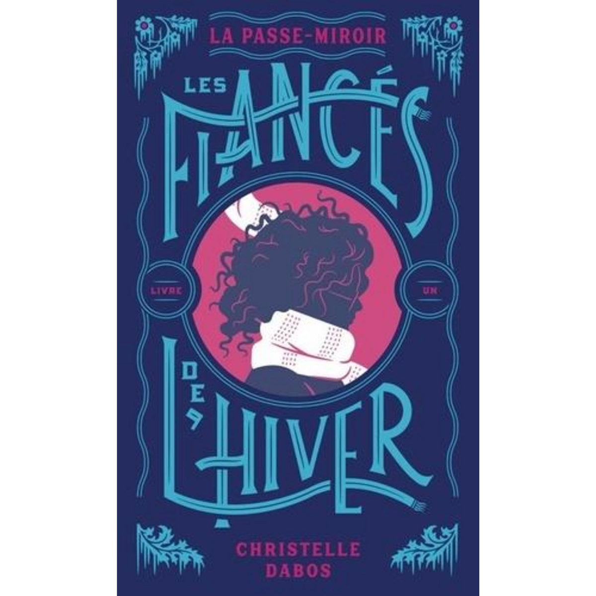 LA PASSE-MIROIR TOME 1 : LES FIANCES DE L'HIVER. EDITION COLLECTOR, Dabos Christelle