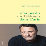 J'AI PERDU UN BEDOUIN DANS PARIS, Essebag Arthur