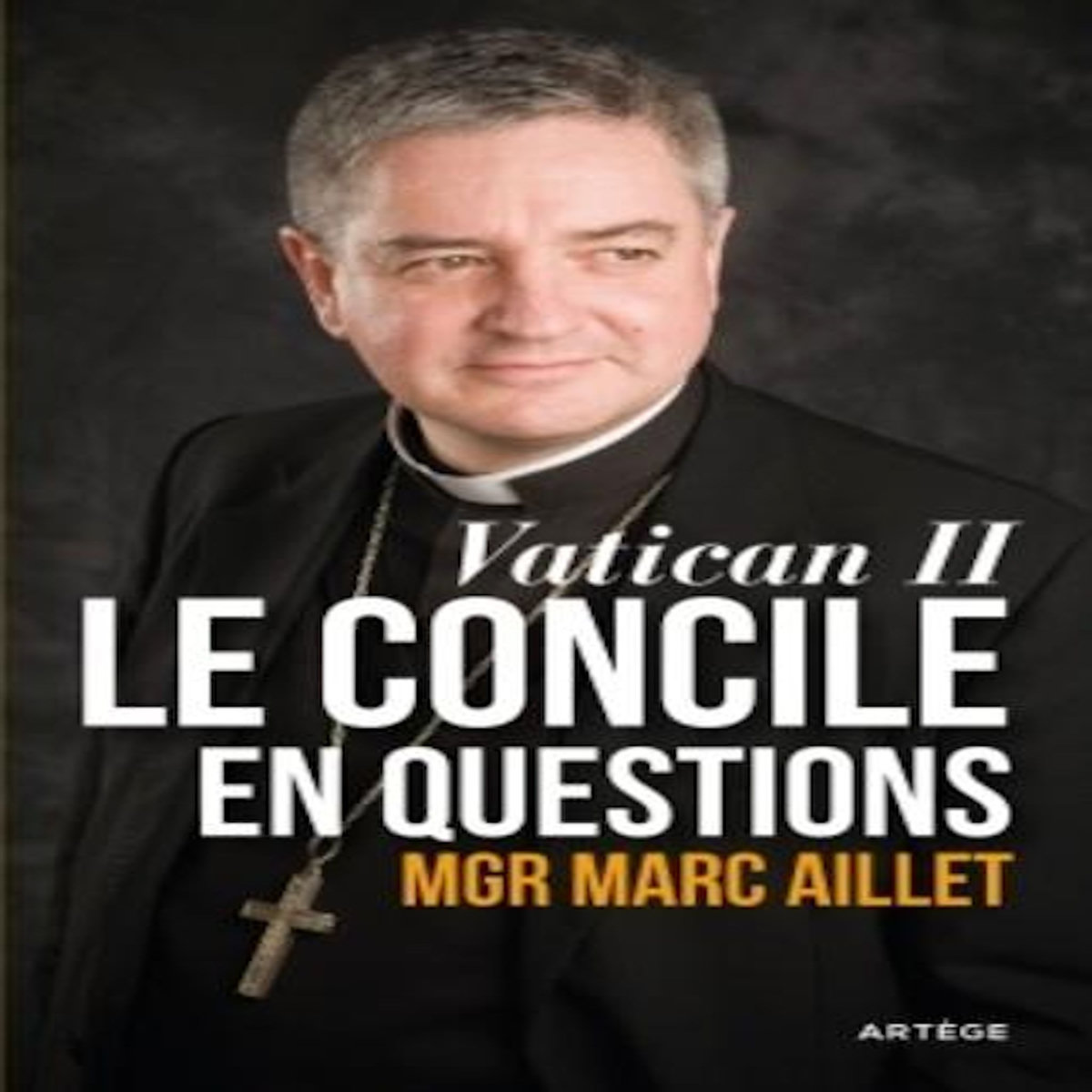 VATICAN II : LE CONCILE EN QUESTIONS. ENTRE EVENEMENT ET HERITAGE, Aillet Marc