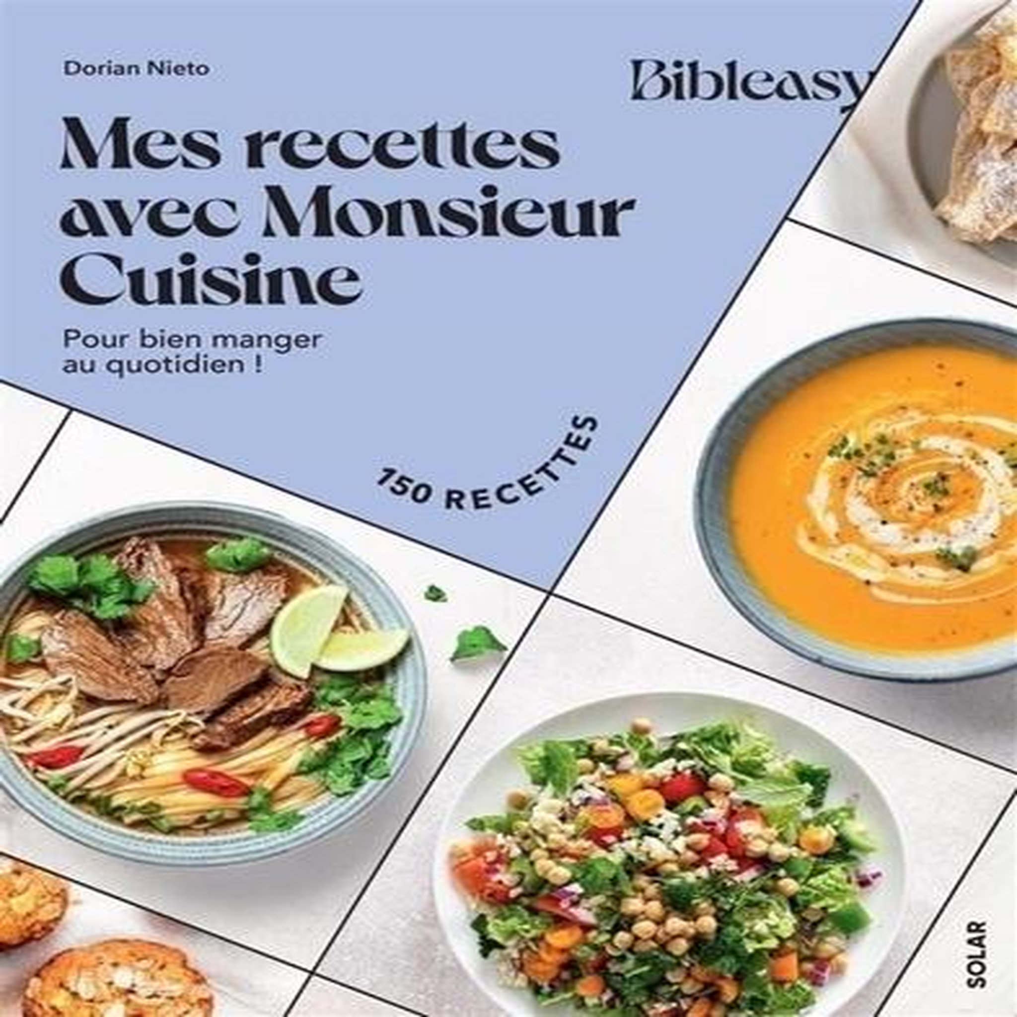 MES RECETTES AVEC MONSIEUR CUISINE. POUR BIEN MANGER AU QUOTIDIEN ! 150 RECETTES, Nieto Dorian
