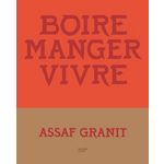 BOIRE, MANGER, VIVRE. 100 RECETTES VENUES D'ISRAEL, Granit Assaf