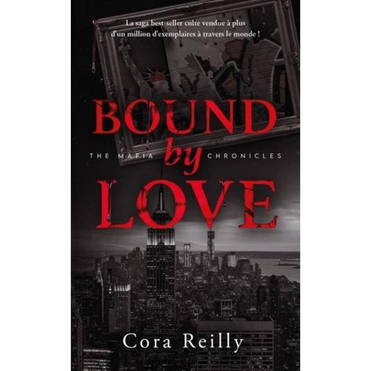 THE MAFIA CHRONICLES TOME 6 : BOUND BY LOVE, Reilly Cora