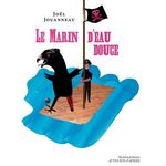 LE MARIN D'EAU DOUCE, Jouanneau Joël