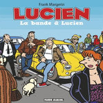 LUCIEN TOME 11 : LA BANDE A LUCIEN, Margerin Frank
