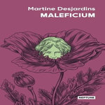 MALEFICIUM, Desjardins Martine