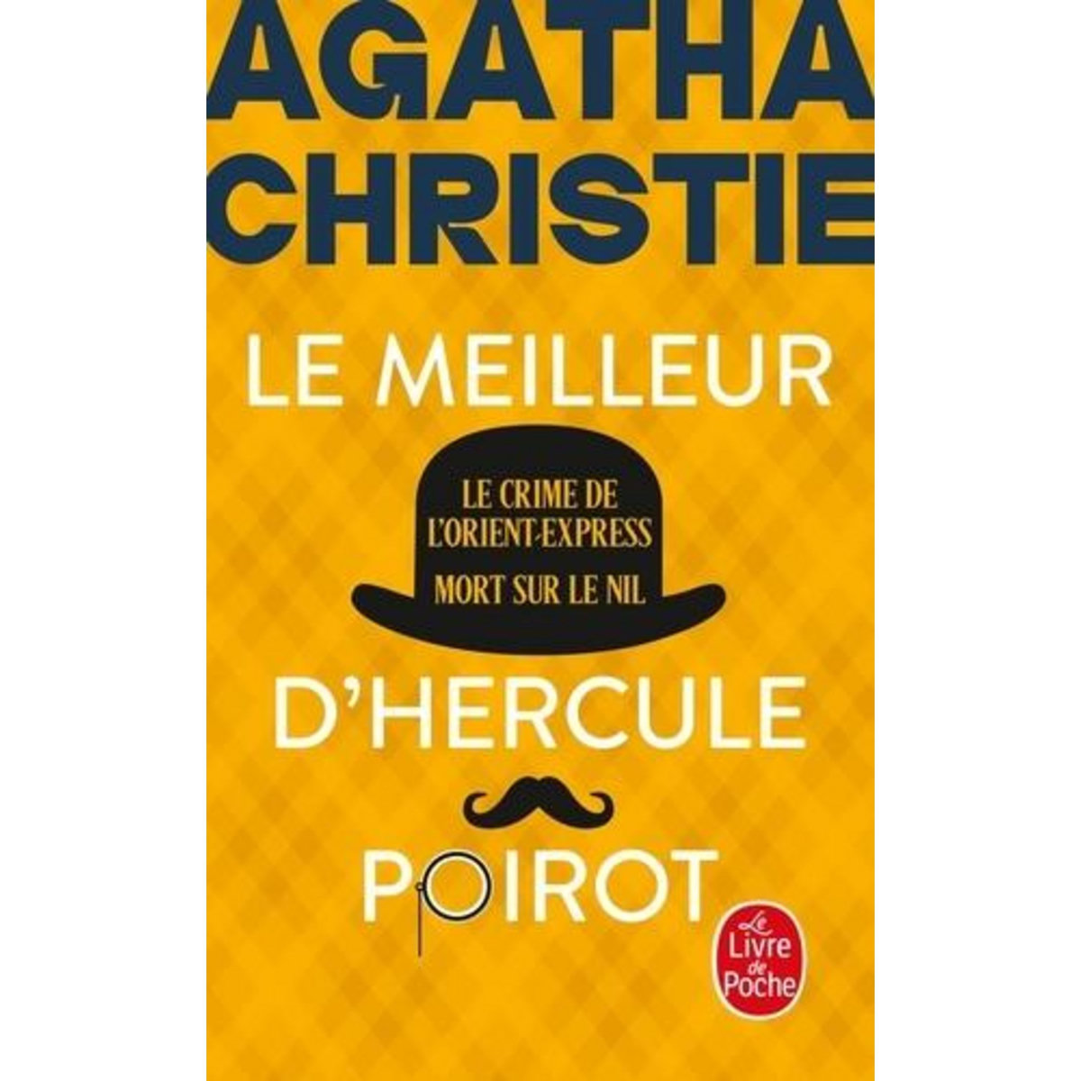 LE MEILLEUR D'HERCULE POIROT. LE CRIME DE L'ORIENT-EXPRESS ; MORT SUR LE NIL, Christie Agatha
