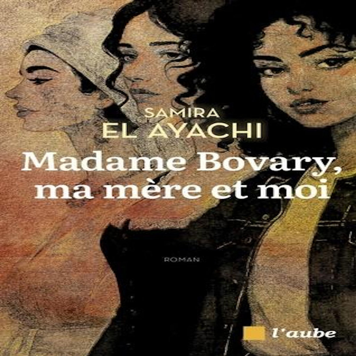 MADAME BOVARY, MA MERE ET MOI, El Ayachi Samira
