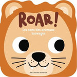 ROAR ! LES SONS DES ANIMAUX SAUVAGES, Dall'Ava Caroline
