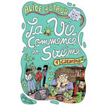 LA VIE COMMENCE EN SIXIEME TOME 1 : CATARINA, Butaud Alice