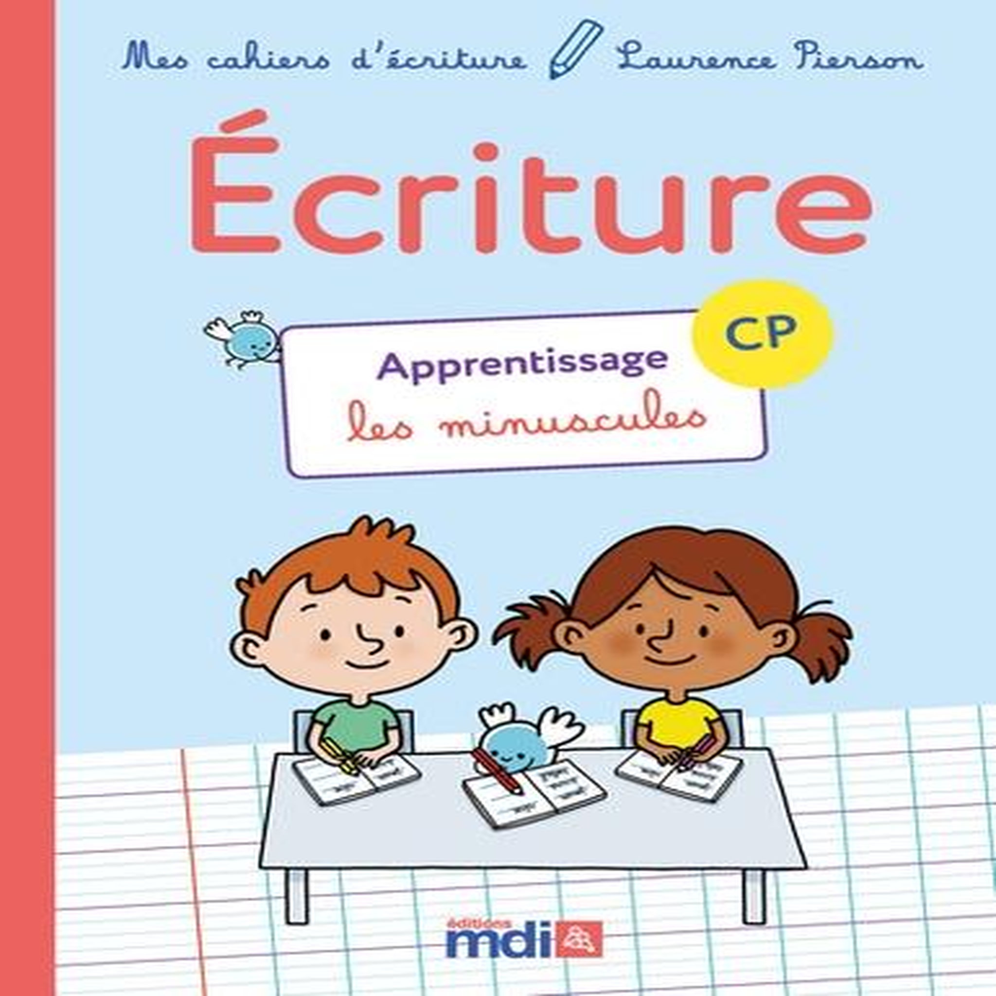 CAHIER D'ECRITURE CP APPRENTISSAGE. EDITION 2018, Editions MDI