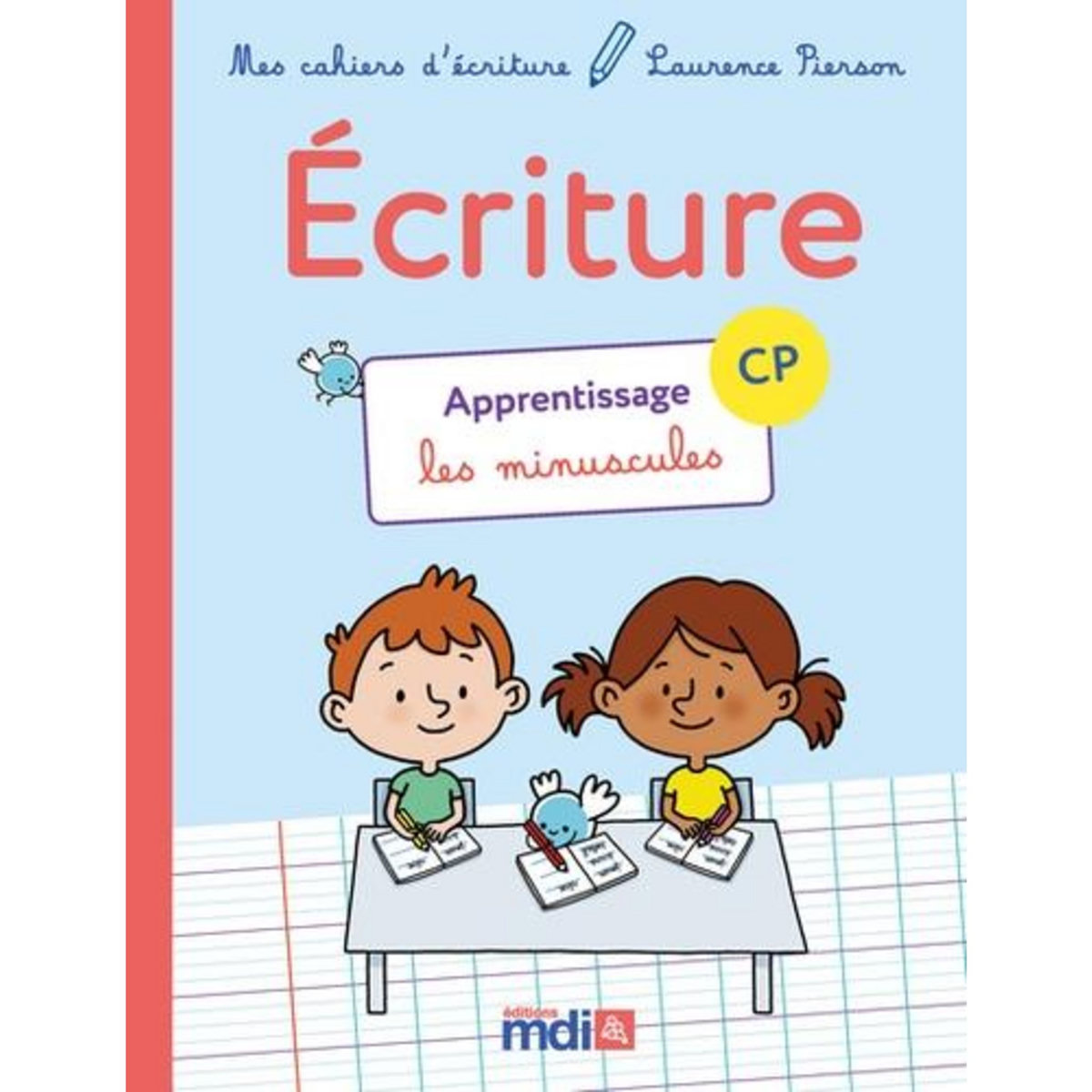 CAHIER D'ECRITURE CP APPRENTISSAGE. EDITION 2018, Editions MDI