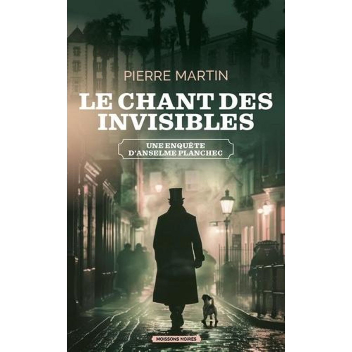 LES ENQUETES D'ANSELME PLANCHEC TOME 2 : LE CHANT DES INVISIBLES, Martin Pierre