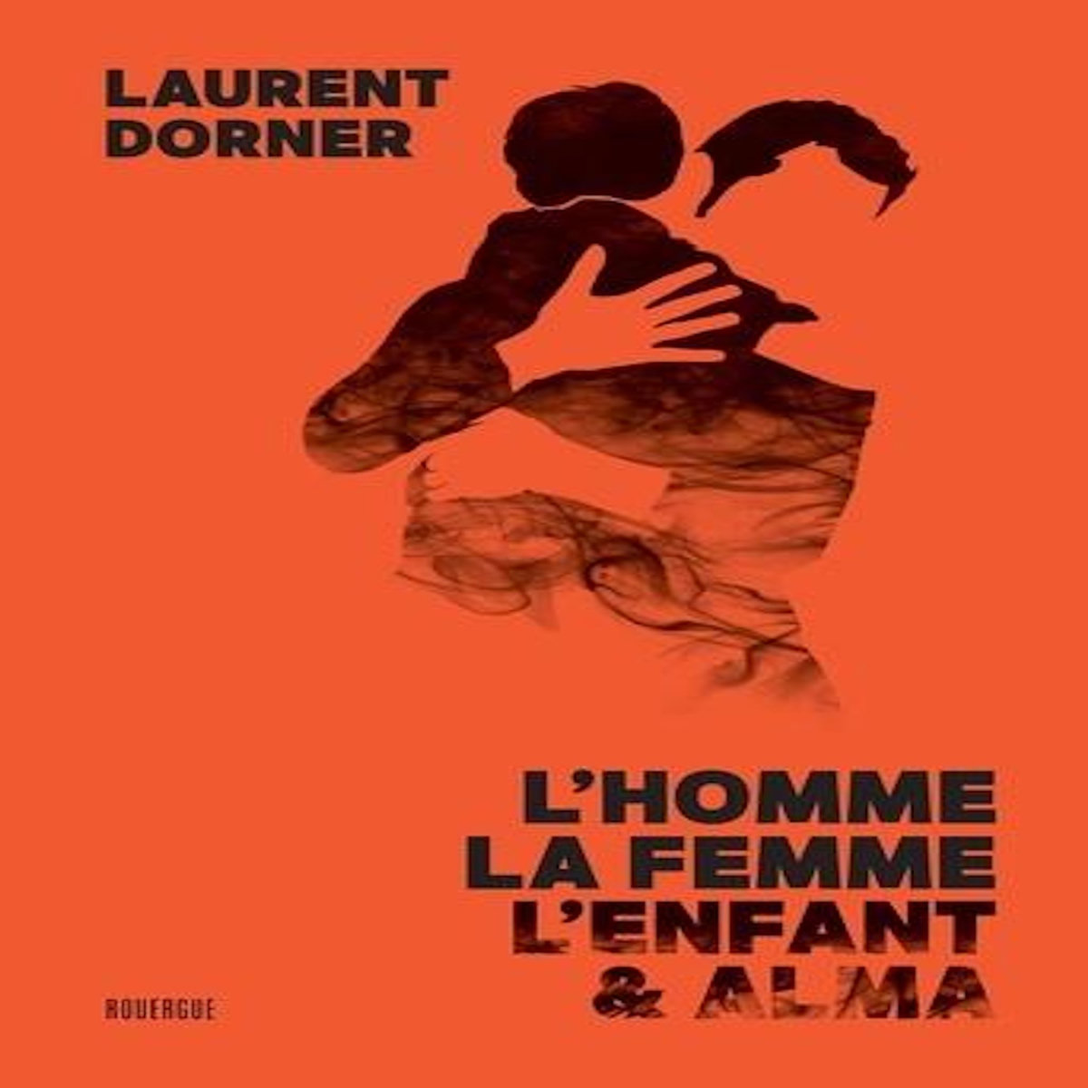 L'HOMME, LA FEMME, L'ENFANT ET ALMA, Dorner Laurent