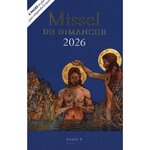 MISSEL DU DIMANCHE. ANNEE LITURGIQUE A DU 30 NOVEMBRE 2025 AU 28 NOVEMBRE 2026, EDITION 2026, Bayard