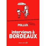 INTERVIEWS A BORDEAUX, Pollux