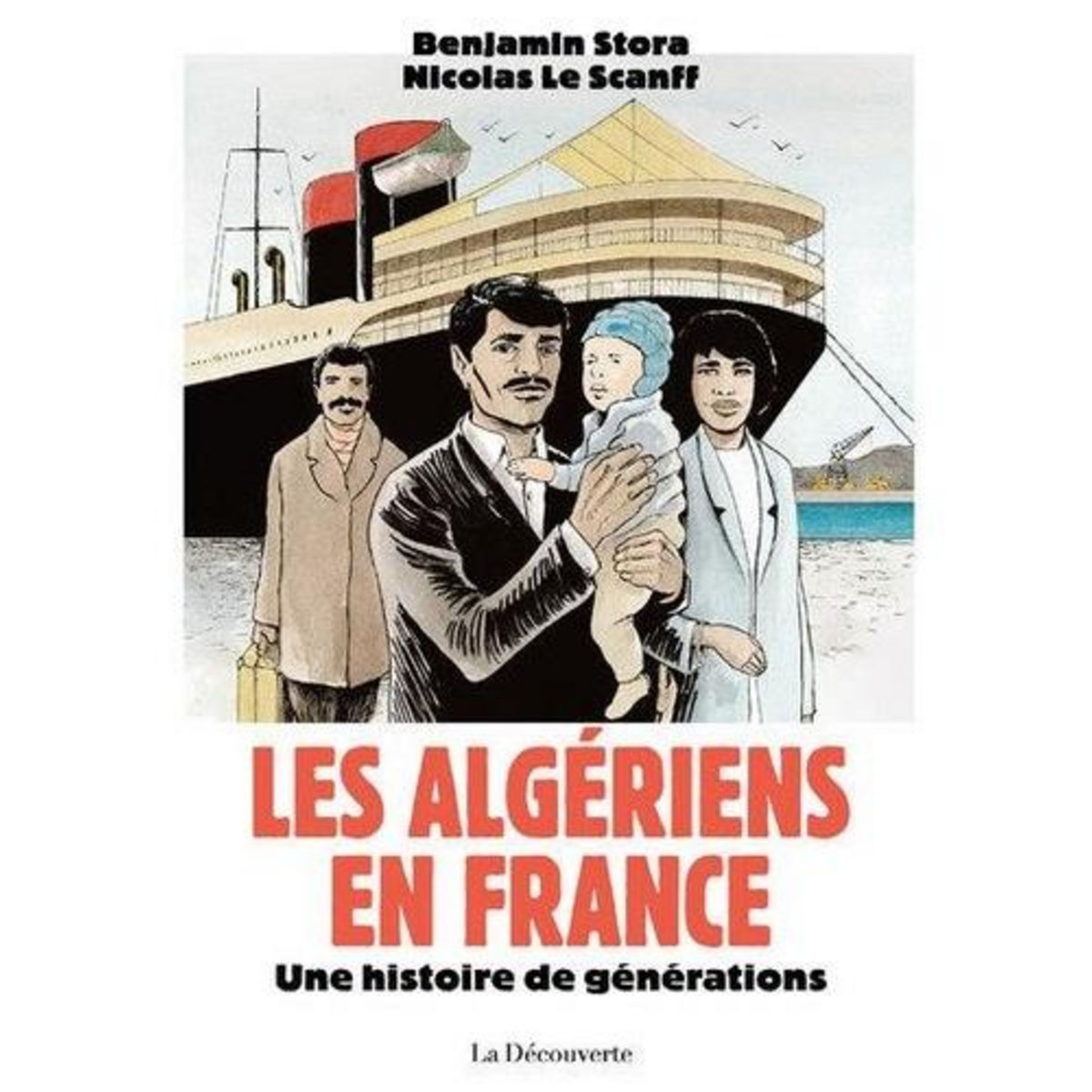 LES ALGERIENS EN FRANCE. UNE HISTOIRE DE GENERATIONS, Stora Benjamin