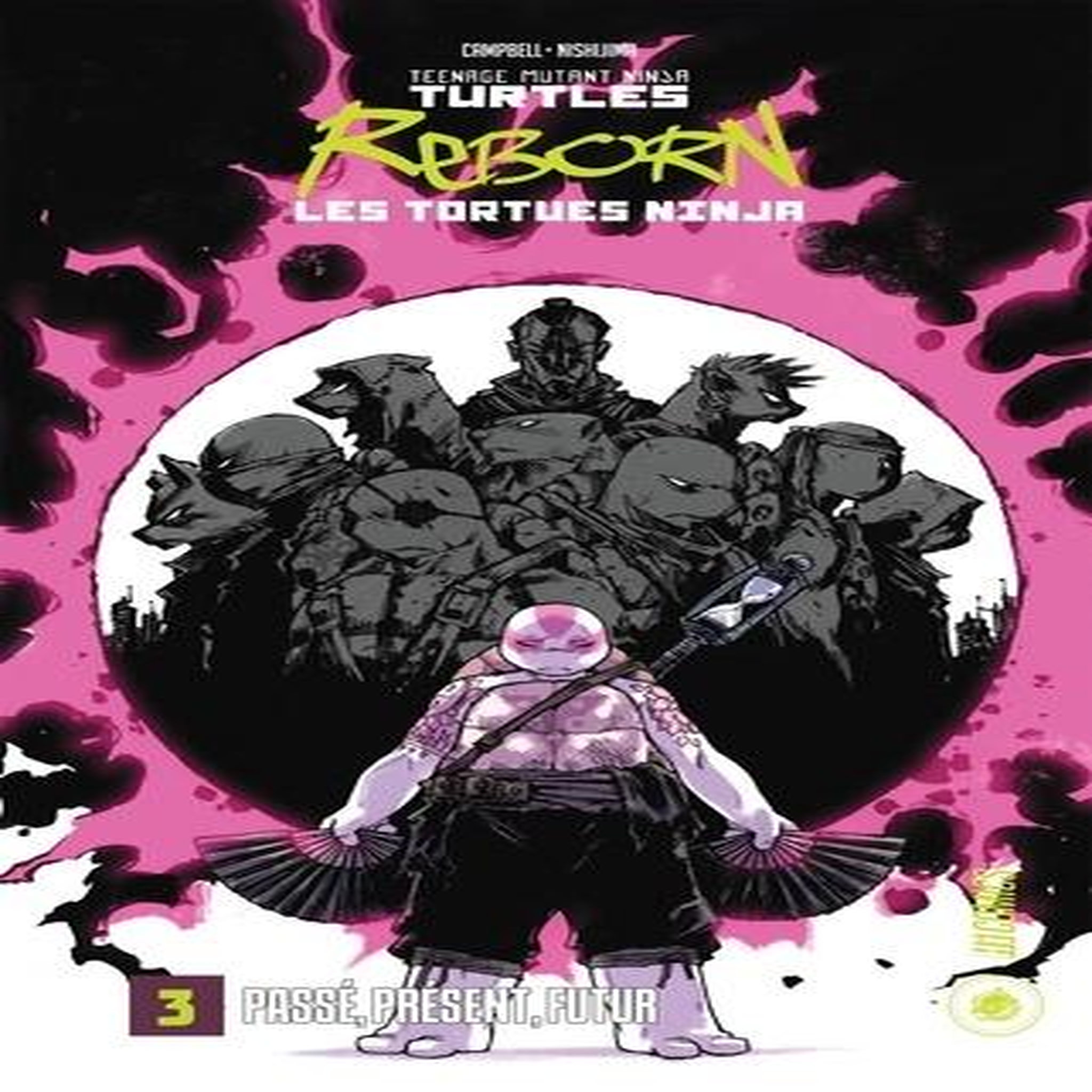 TEENAGE MUTANT NINJA TURTLES - LES TORTUES NINJA TOME 3 : PASSE, PRESENT, FUTUR, Campbell Sophie