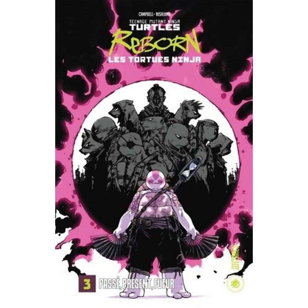 TEENAGE MUTANT NINJA TURTLES - LES TORTUES NINJA TOME 3 : PASSE, PRESENT, FUTUR, Campbell Sophie