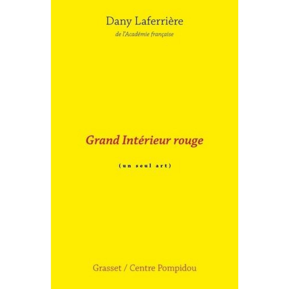 GRAND INTERIEUR ROUGE. (UN SEUL ART), Laferrière Dany