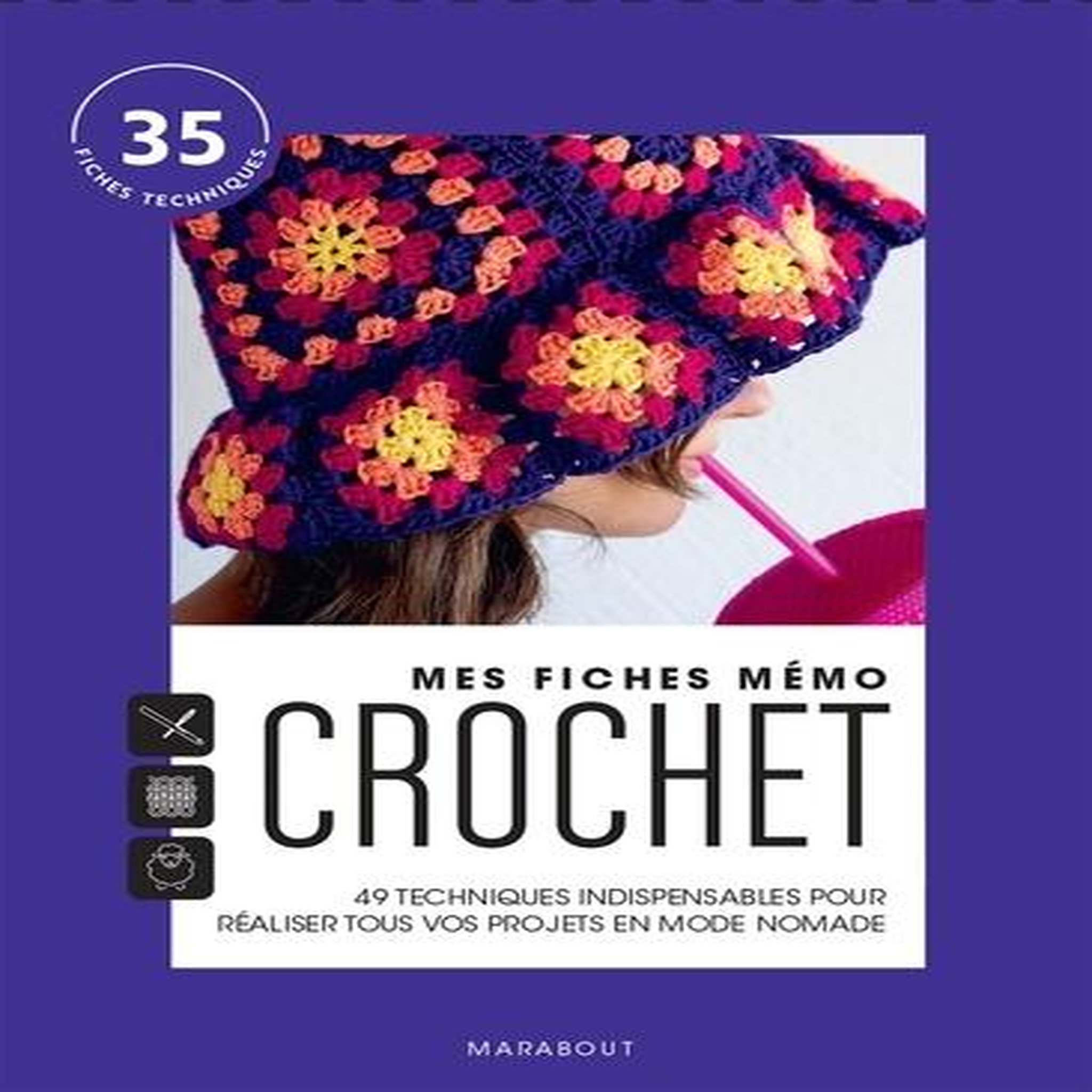 MES FICHES MEMO CROCHET. LES TECHNIQUES INDISPENSABLES POUR REALISER TOUS VOS PROJETS EN MODE NOMADE, Bayard Marie-Noëlle