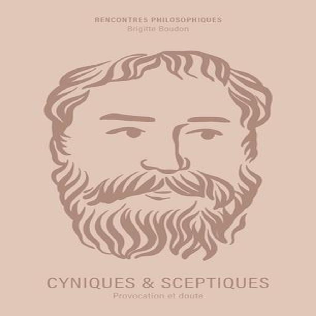 CYNIQUES & SCEPTIQUES. PROVOCATION ET DOUTE, Boudon Brigitte