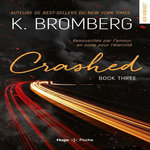 DRIVEN TOME 3 : CRASHED, Bromberg K.