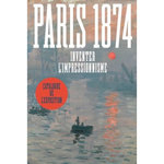 PARIS 1874. INVENTER L'IMPRESSIONNISME, Patry Sylvie