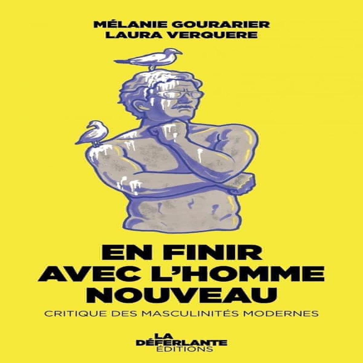 EN FINIR AVEC L'HOMME NOUVEAU. CRITIQUE DES MASCULINITES MODERNES, Gourarier Mélanie