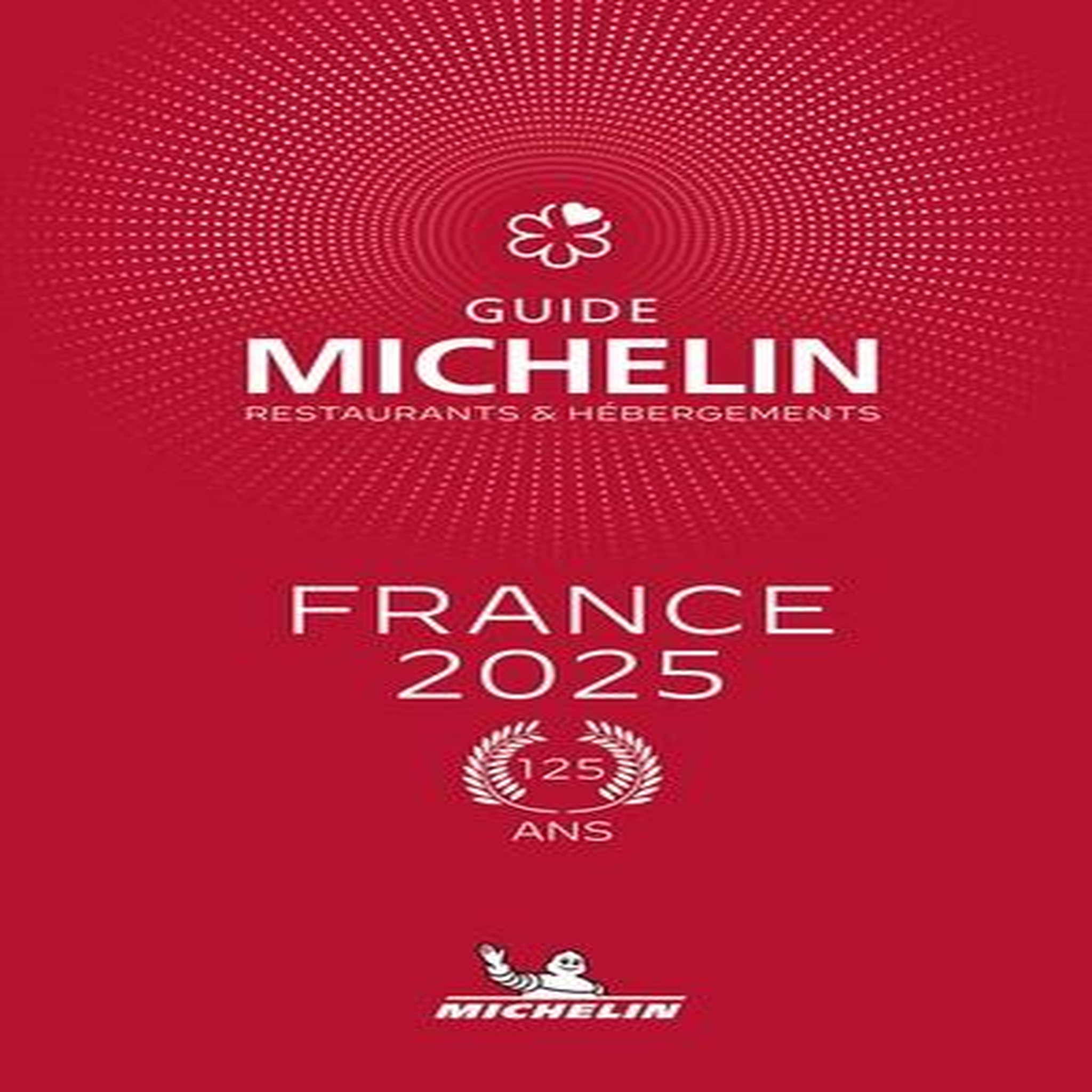 GUIDE MICHELIN FRANCE. RESTAURANTS & HEBERGEMENTS, EDITION 2025, Michelin