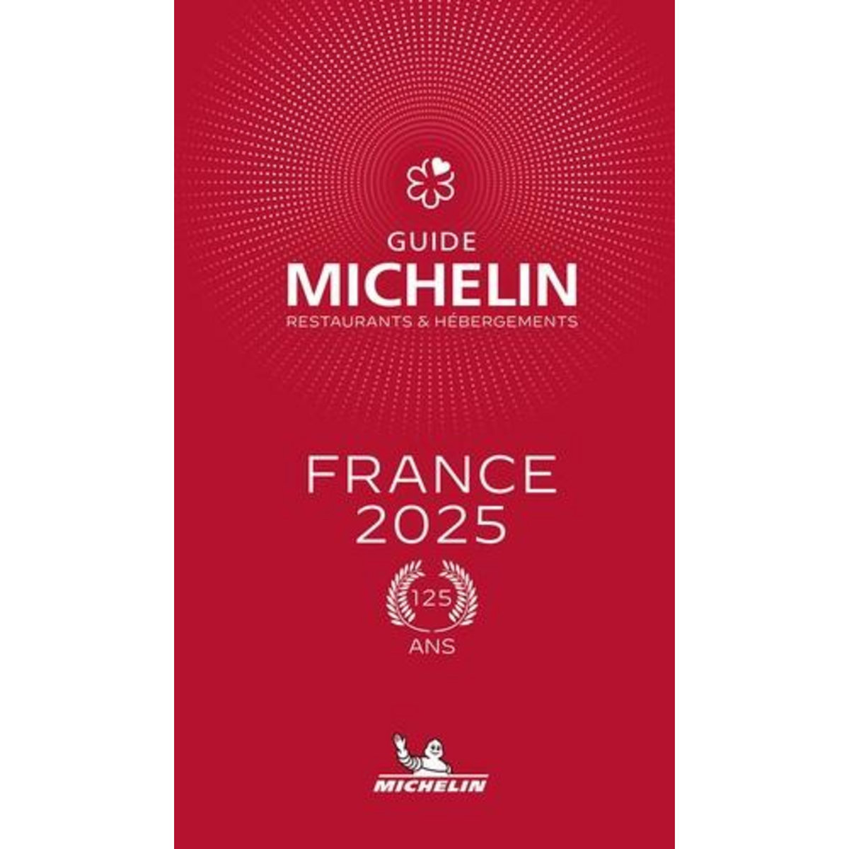 GUIDE MICHELIN FRANCE. RESTAURANTS & HEBERGEMENTS, EDITION 2025, Michelin
