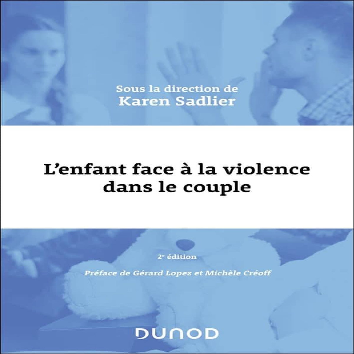 L'ENFANT FACE A LA VIOLENCE DANS LE COUPLE. 2E EDITION, Sadlier Karen