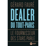 Dealer du tout-Paris. Le fournisseur des stars parle, Fauré Gérard