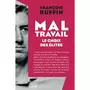 MAL-TRAVAIL. LE CHOIX DES ELITES, Ruffin François