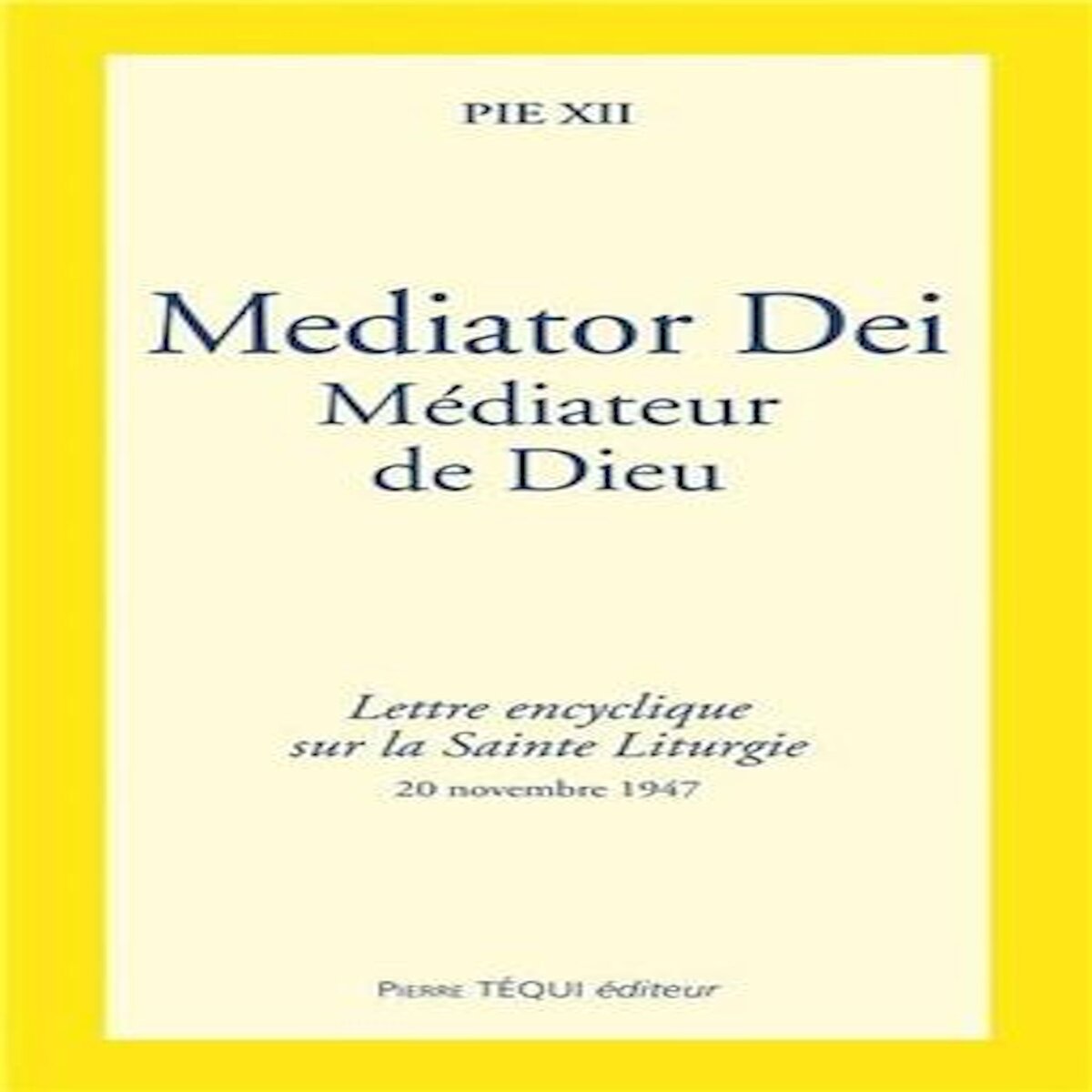 MEDIATOR DEI. LETTRE ENCYCLIQUE SUR LA SAINTE LITURGIE - 20 NOVEMBRE 1947, Pie XII