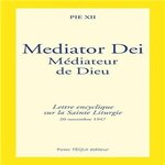 MEDIATOR DEI. LETTRE ENCYCLIQUE SUR LA SAINTE LITURGIE - 20 NOVEMBRE 1947, Pie XII