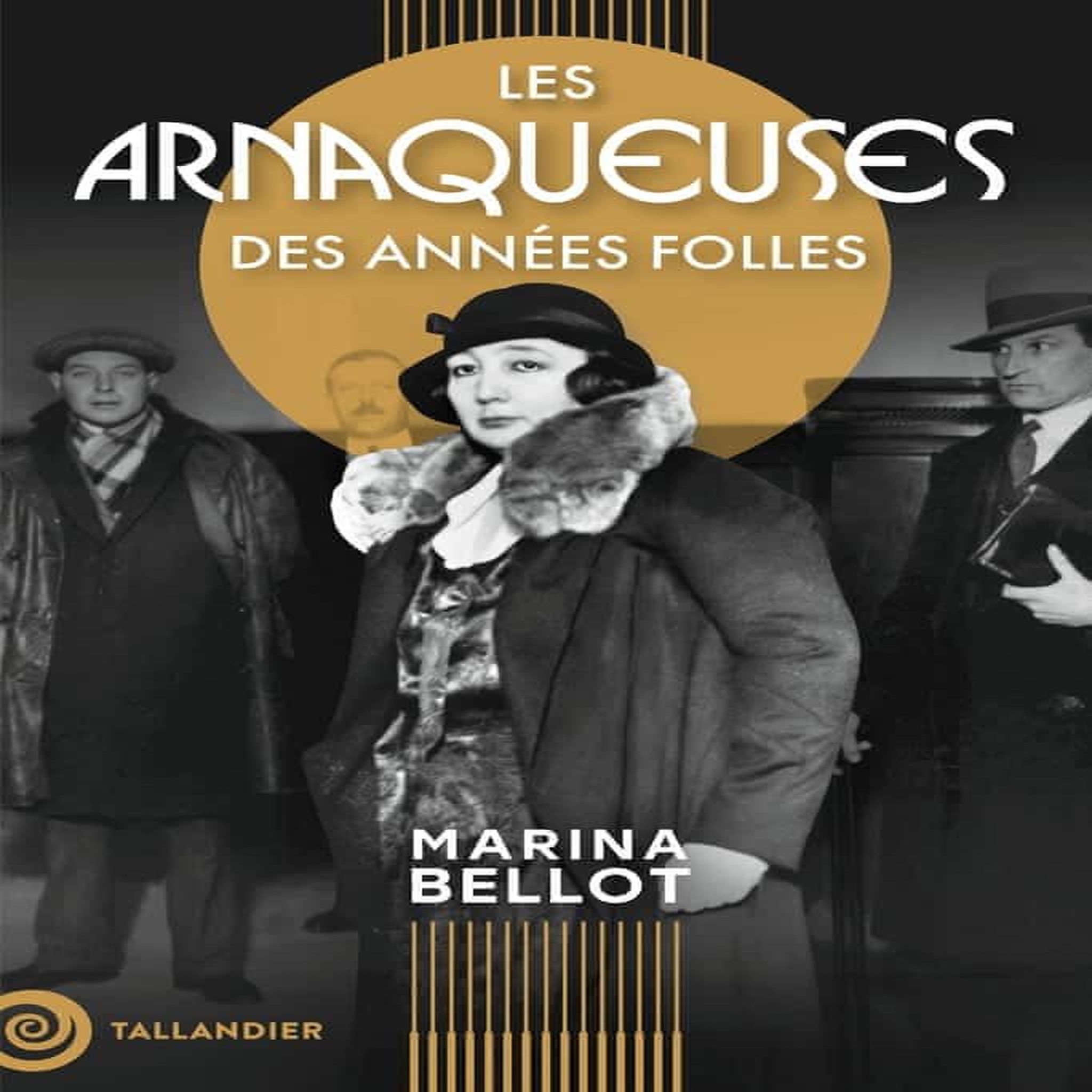 LES ARNAQUEUSES DES ANNEES FOLLES, Bellot Marina