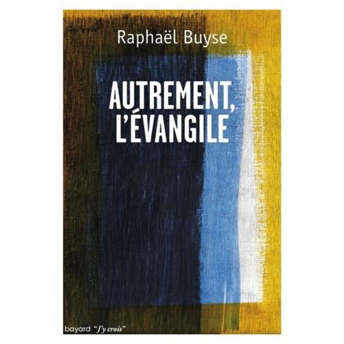 AUTREMENT, L'EVANGILE, Buyse Raphaël
