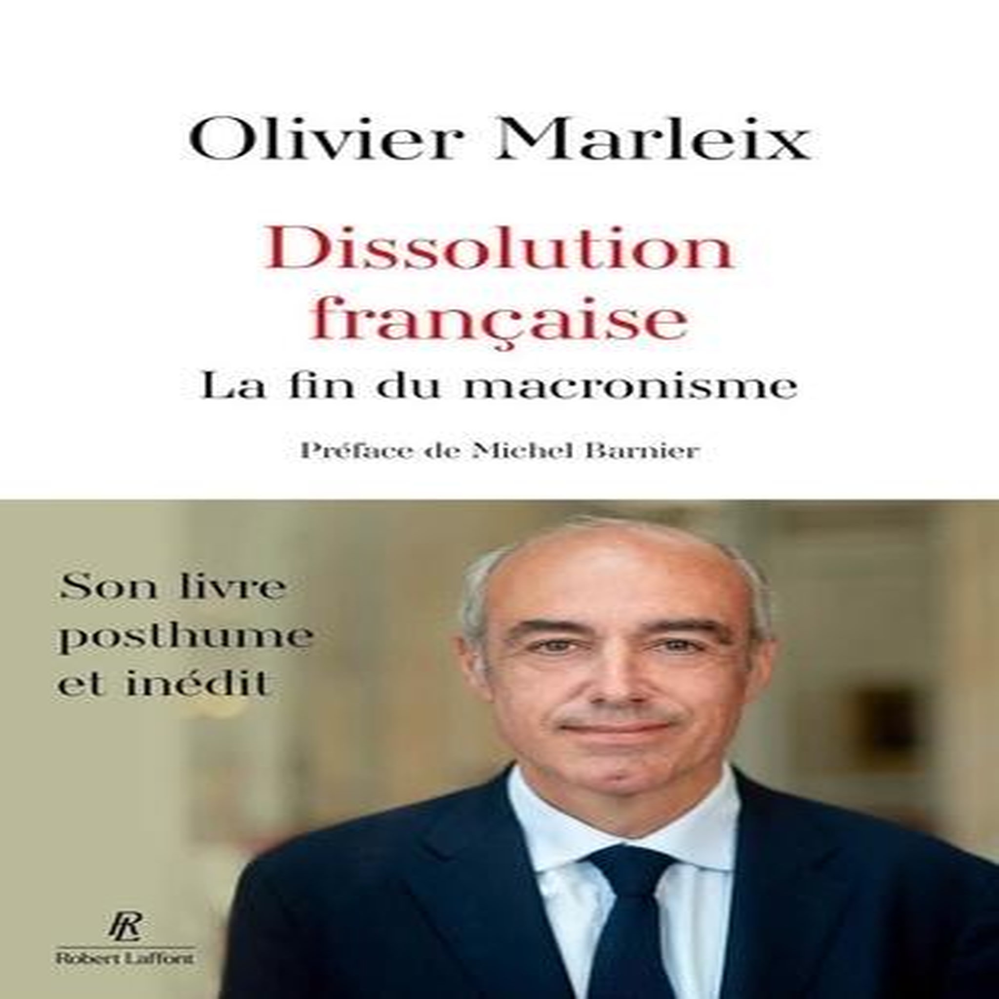 DISSOLUTION FRANCAISE. LA FIN DU MACRONISME, Marleix Olivier