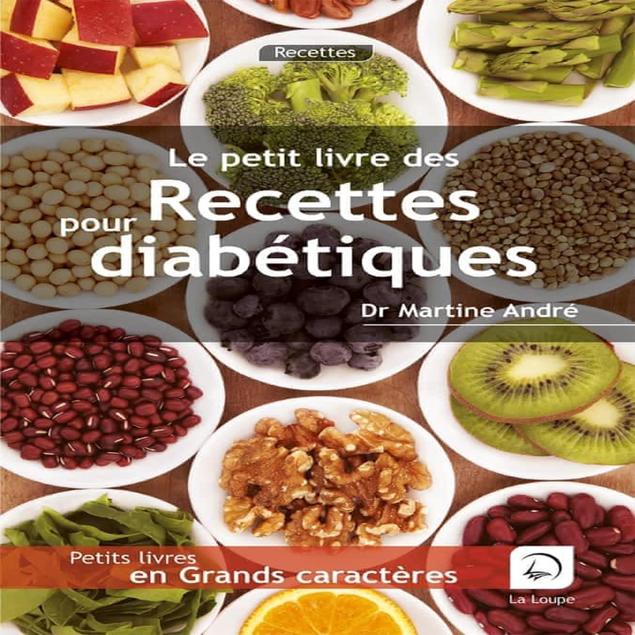 LE PETIT LIVRE DES RECETTES POUR DIABETIQUES [EDITION EN GROS CARACTERES], André Martine