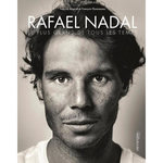 RAFAEL NADAL. LE PLUS GRAND DE TOUS LES TEMPS, Abgrall Fabrice